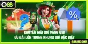 Khuyến Mãi Giờ Vàng Q88 – Ưu Đãi Lớn Trong Khung Giờ Đặc Biệt