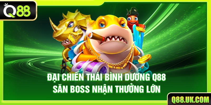Đại Chiến Thái Bình Dương Q88 – Săn Boss Nhận Thưởng Lớn