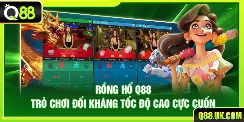 Rồng Hổ Q88 – Trò Chơi Đối Kháng Tốc Độ Cao Cực Cuốn
