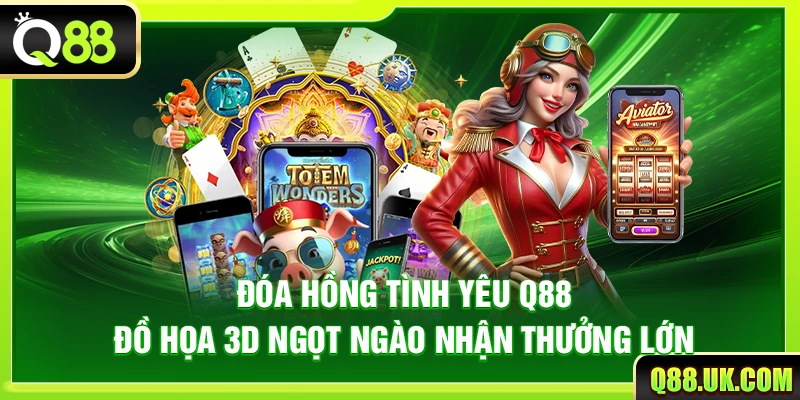 Đóa Hồng Tình Yêu Q88 – Đồ Họa 3d Ngọt Ngào Nhận Thưởng Lớn
