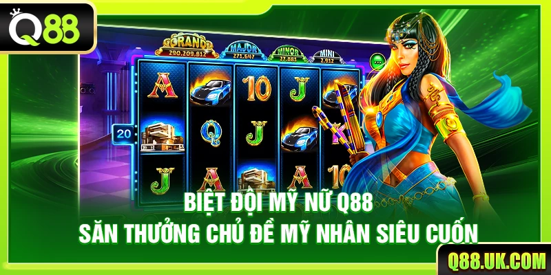 Biệt Đội Mỹ Nữ Q88 – Săn Thưởng Chủ Đề Mỹ Nhân Siêu Cuốn