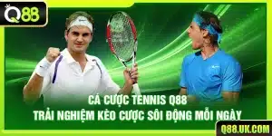 Cá Cược Tennis Q88 – Trải Nghiệm Kèo Cược Sôi Động Mỗi Ngày