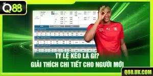 Tỷ Lệ Kèo Là Gì? Giải Thích Chi Tiết Cho Người Mới Tại Q88