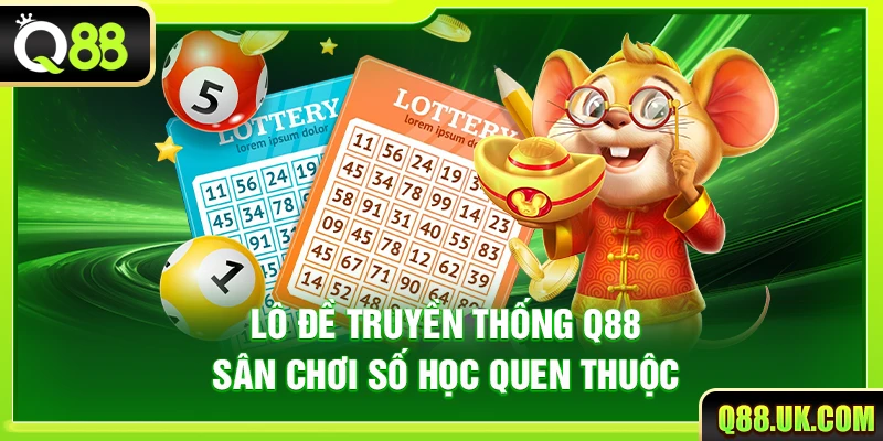 Lô Đề Truyền Thống Q88 – Sân Chơi Số Học Quen Thuộc