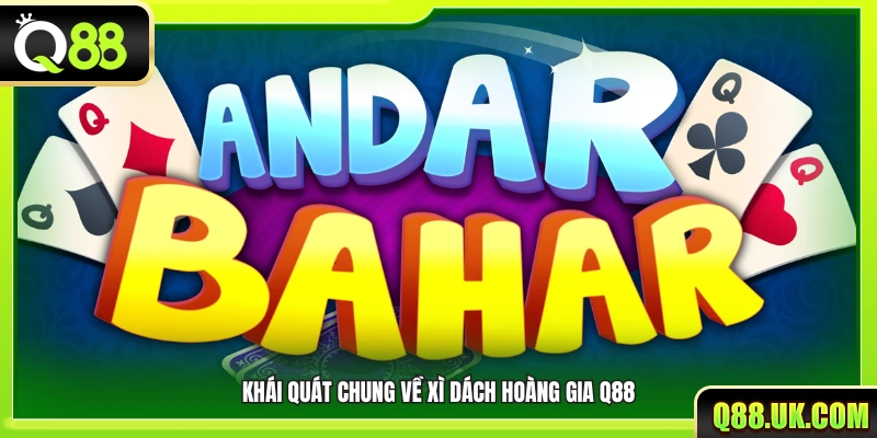 Giới thiệu tổng thể phiên bản xì dách hoàng gia Q88
