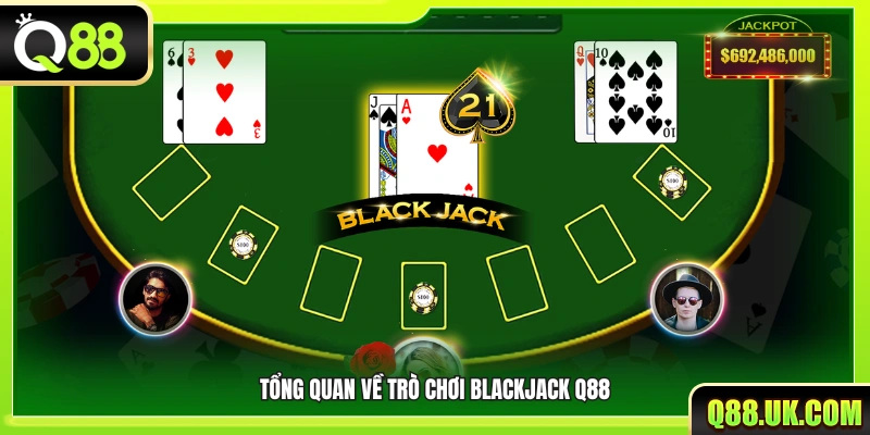 Khái quát cách chơi và đặc điểm của Blackjack Q88