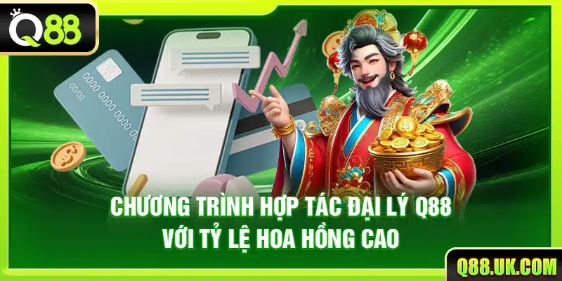 Chương trình hợp tác đại lý Q88 với tỷ lệ hoa hồng cao