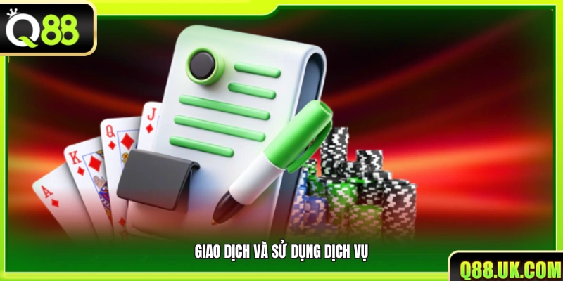 Quy định thực hiện giao dịch và sử dụng dịch vụ