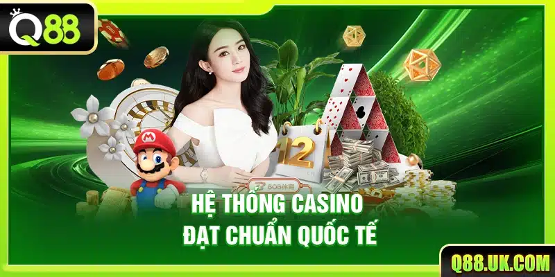 Hệ thống Casino đạt chuẩn quốc tế