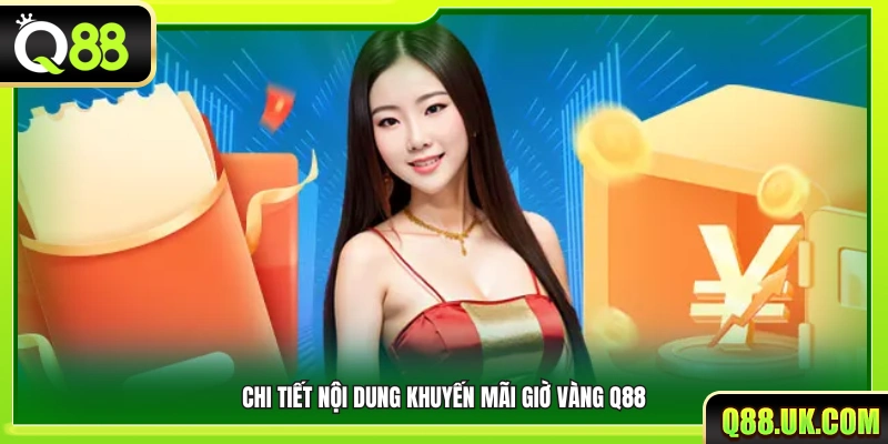 Nội dung chi tiết của khuyến mãi khuyến mãi giờ vàng Q88
