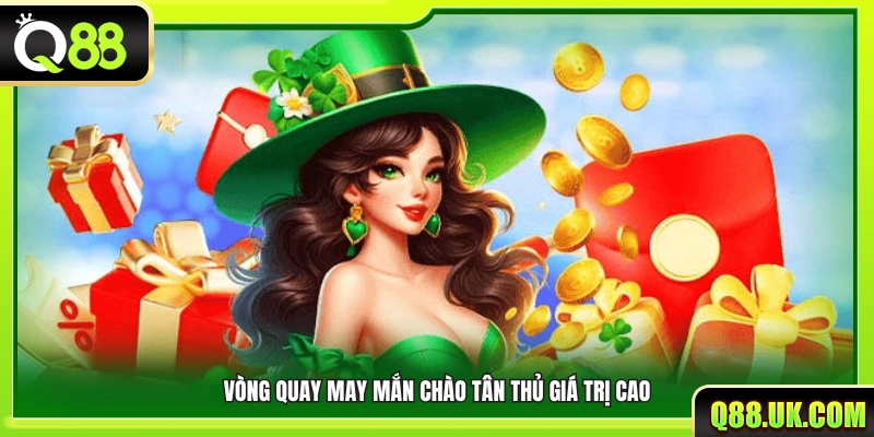 Vòng quay chào đón hội viên mới với giá trị thưởng lớn