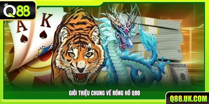 Tổng quan về trò chơi Rồng Hổ Q88