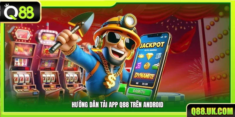 Cách tải app Q88 cho thiết bị Android