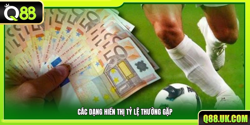 Những kiểu hiển thị tỷ lệ kèo phổ biến hiện nay