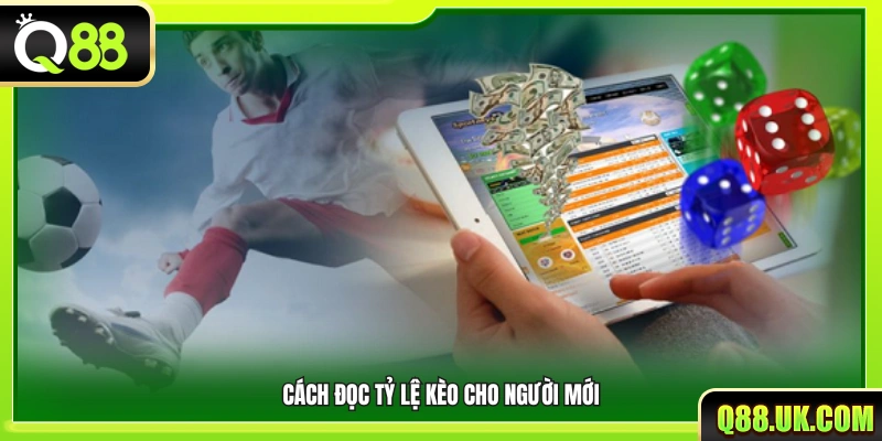 Chi tiết cách đọc tỷ lệ kèo dành cho người mới