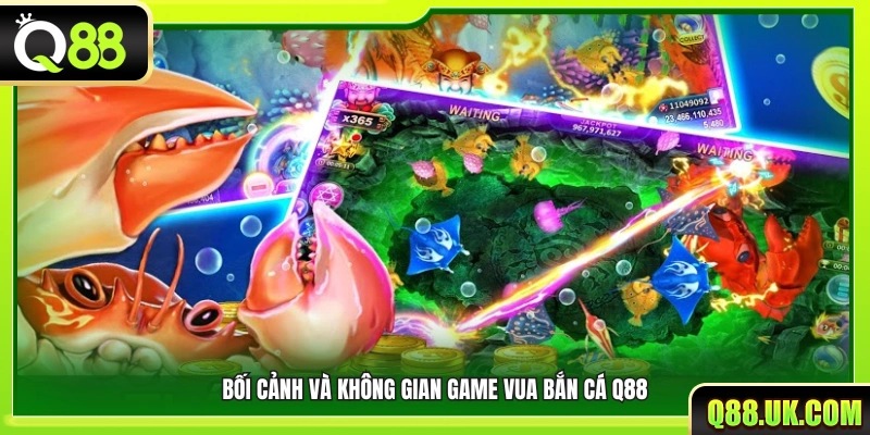 Không gian biển cả và bối cảnh trong game vua bắn cá Q88