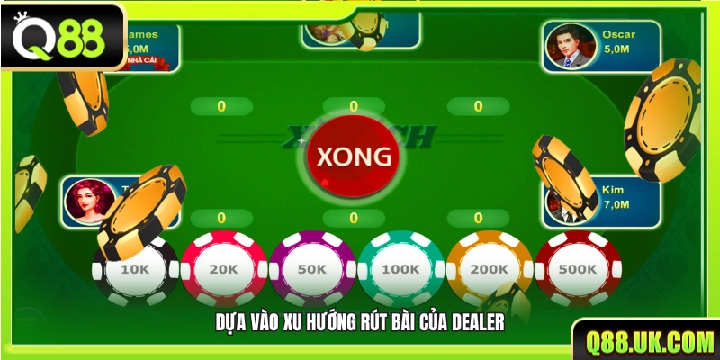 Quan sát thói quen rút bài của Dealer để phán đoán